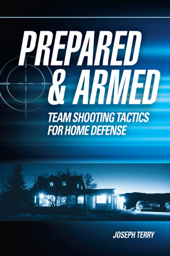 Prepared and Armed   Team Shooting Tactics for Home Defense