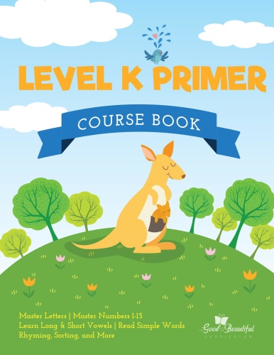 The Good and The Beautiful Level K Primer