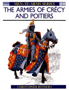 The Armies of Crecy and Poitiers (Men at Arms Series 111)