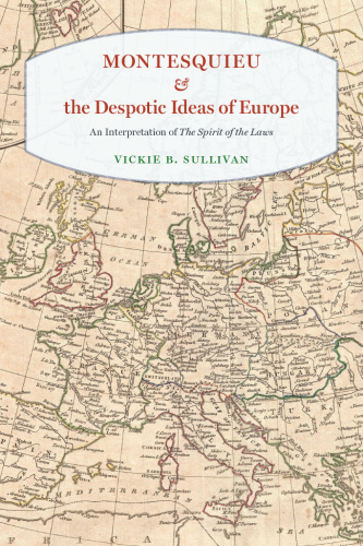 Montesquieu and the Despotic Ideas of Europe  An Interpretation of  The Spirit of ...