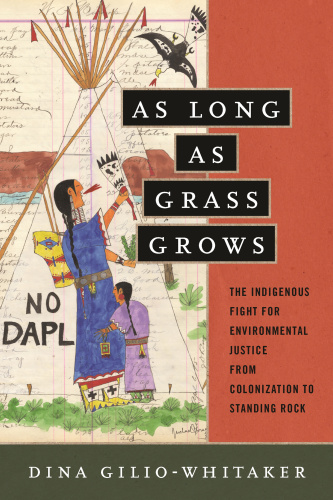 As Long as Grass Grows   The Indigenous Fight for Environmental Justice, from Colo...