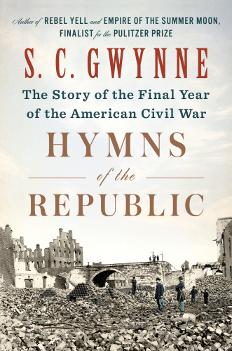 S C Gwynne   Hymns of the Republic