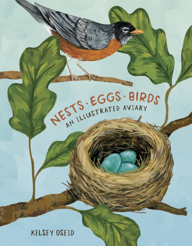 Nests, Eggs, Birds An Illustrated Aviary