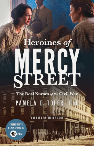 Heroines of Mercy Street   The Real Nurses of the Civil War