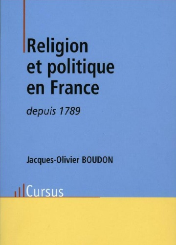 Jacques Olivier Boudon, Religion et politique en France depuis (1789)