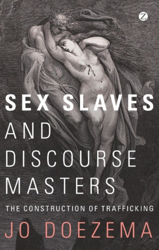 Sex Slaves and Discourse Masters   The Construction of Trafficking