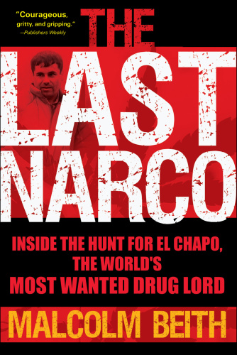 The Last Narco   Inside the Hunt for El Chapo, the World's Most Wanted Drug Lord