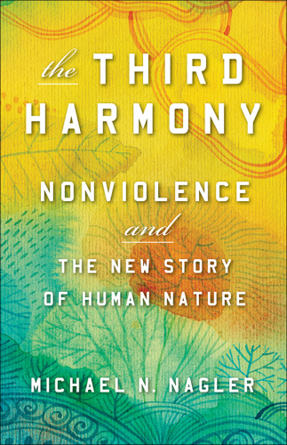 The Third Harmony Nonviolence and the New Story of Human Nature