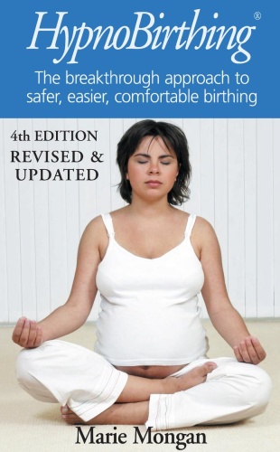 HypnoBirthing The breakthrough approach to safer, easier, more comfortable birthin...