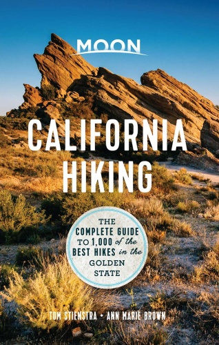 Moon California Hiking The Complete Guide to 1,000 of the Best Hikes in the Gold