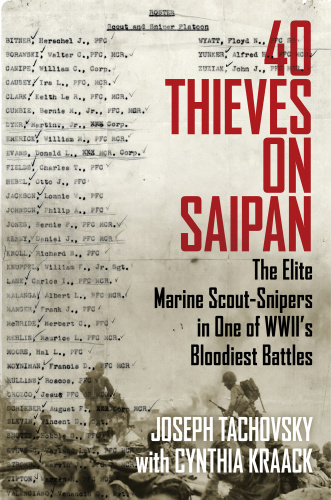 40 Thieves on Saipan The Elite Marine Scout Snipers in One of WWII's Bloodiest Battles by Joseph...