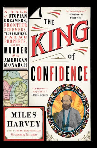 The King of Confidence A Tale of Utopian Dreamers by Miles Harvey