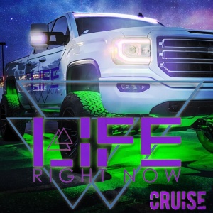 Life Right Now - Cruise (2021)
