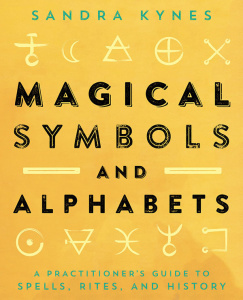 Magical Symbols and Alphabets A Practitioner's Guide to Spells, Rites, and History