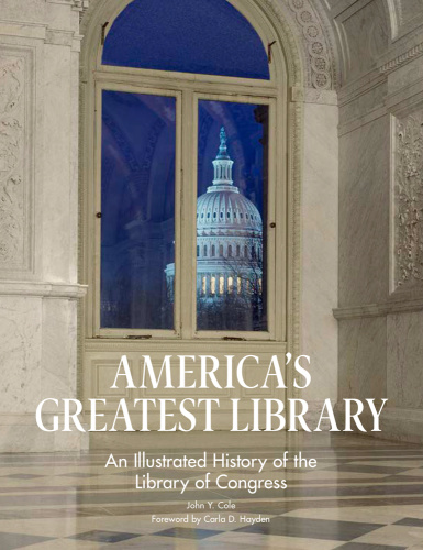 America's Greatest Library   An Illustrated History of the Library of Congress