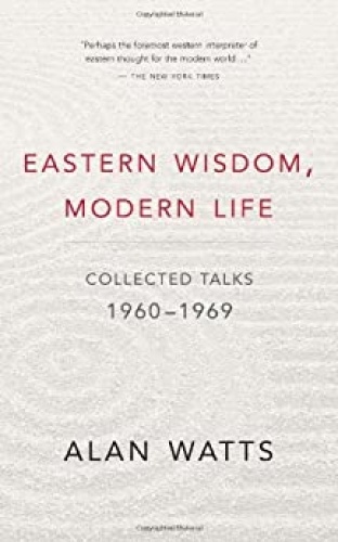 Eastern Wisdom, Modern Life   Collected Talks, 1960 (1969)