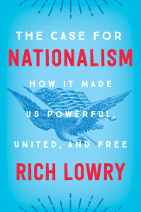 The Case for Nationalism by Rich Lowry