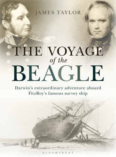 The Voyage of the Beagle  Darwin's Extraordinary Adventure Aboard FitzRoy's Famous...