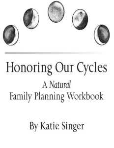 Honoring Our Cycles   A Natural Family Planning Workbook