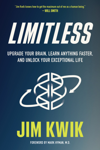Limitless Upgrade Your Brain, Learn Anything Faster, and Unlock Your Exceptional Life by Jim Kwik