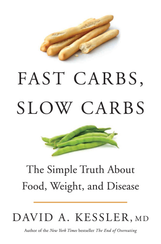 Fast Carbs, Slow Carbs by David A Kessler