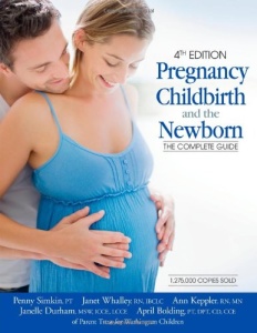 Pregnancy, Childbirth, and the Newborn   The Complete Guide, 4th edition