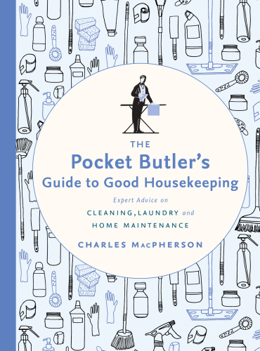 The Pocket Butler's Guide to Good Housekeeping Expert Advice on Cleaning, Laundry...
