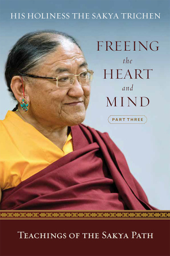 Freeing the Heart and Mind Part Three Teachings of the Sakya Path