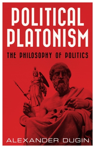 Political Platonism the Philosophy Alexander Dugin Book