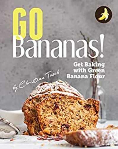 Go Bananas!   Get Baking with Green Banana Flour