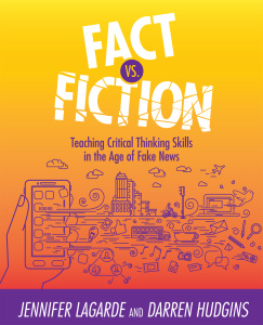 Fact Vs Fiction Teaching Critical Thinking Skills in the Age of Fake News by Jennifer LaGarde