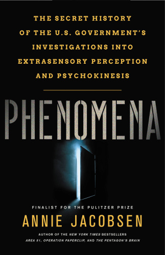 Phenomena The Secret History of the U S Government's Investigations into Extras...