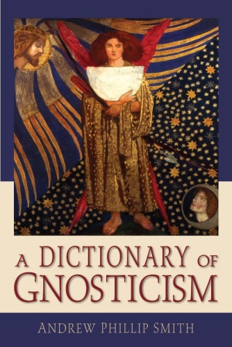 A Dictionary of Gnosticism