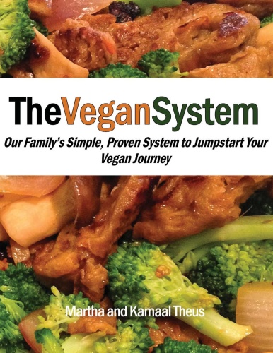The Vegan System   Our Family's Simple, Proven System to Jumpstart Your Vegan Jo