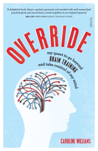 Override   My Quest to Go Beyond Brain Training and Take Control of My Mind