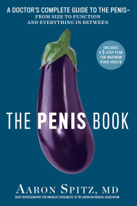 The Penis Book - A Doctor's Complete Guide to the Penis--From Size to Function