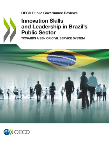 OECD Public Governance Reviews Innovation Skills and Leadership in Brazil's Publ