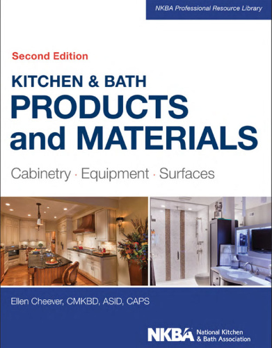 Kitchen & Bath Products and Materials - Cabinetry, Equipment, Surfaces, 2nd Edition