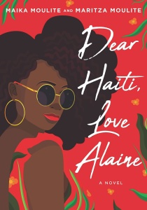 Dear Haiti, Love Alaine by Maika Moulite, Maritza Moulite