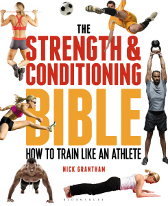 The Strength & Conditioning Bible How to Train Like an Athlete