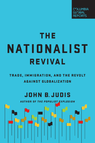 The Nationalist Revival Trade, Immigration, and the Revolt Against Globalizatio