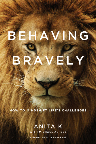 Behaving Bravely How to Mindshift Life s Challenges