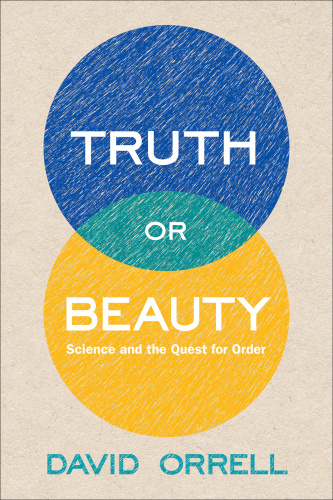 Truth or Beauty   Science and the Quest for Order