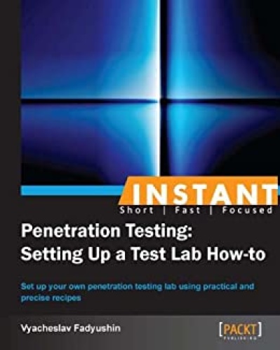 Instant Penetration Testing - Setting Up a Test Lab How-to