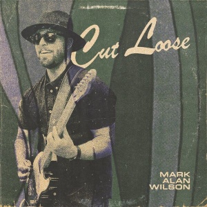 Mark Alan Wilson - Cut Loose (2025).mp3 - 192 Kbps