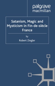 Satanism, Magic and Mysticism in Fin de siecle France