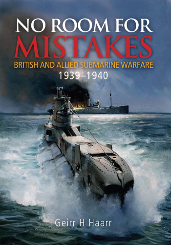 No Room for Mistakes   British and Allied Submarine Warfare, 19' (1940)