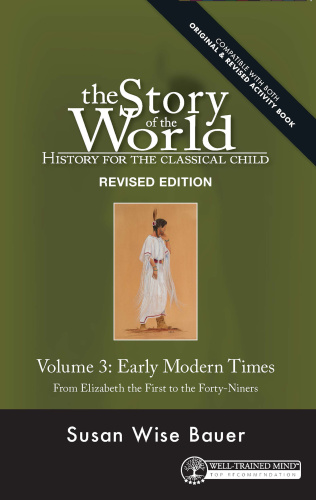 History for the Classical Child  Early Modern Times, Volume 3  From Elizabeth the ...