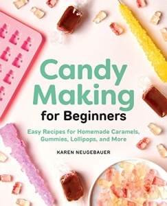 Candy Making for Beginners   Karen Neugebauer