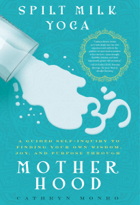 Spilt Milk Yoga by Cathryn Monro